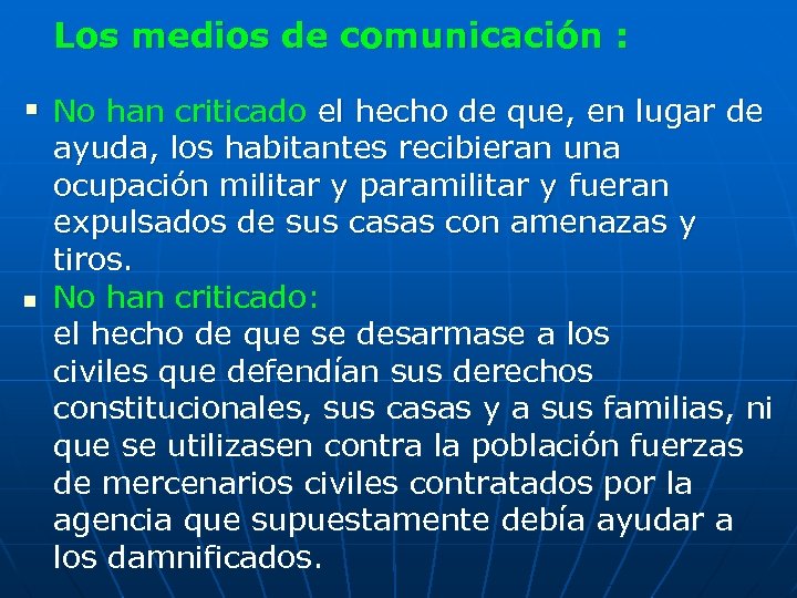 Los medios de comunicación : § No han criticado el hecho de que, en