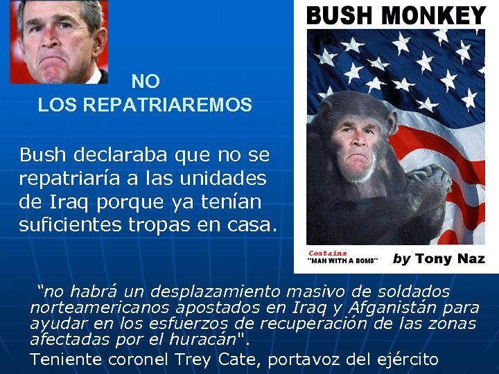 NO LOS REPATRIAREMOS Bush declaraba que no se repatriaría a las unidades de Iraq