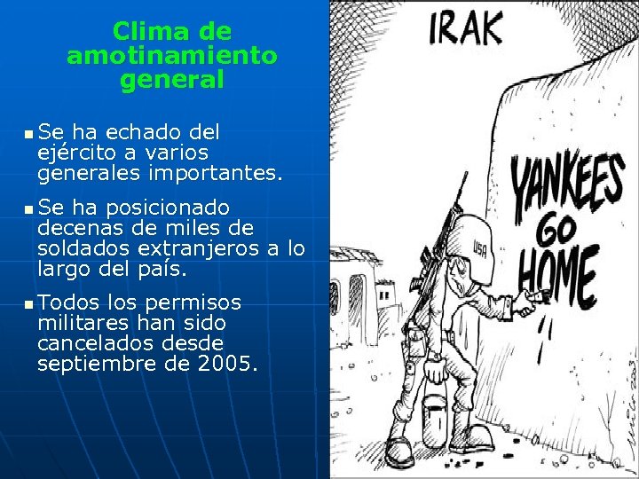 Clima de amotinamiento general n Se ha echado del ejército a varios generales importantes.