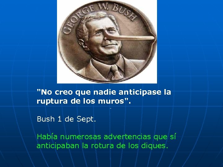 "No creo que nadie anticipase la ruptura de los muros". - Bush 1 de