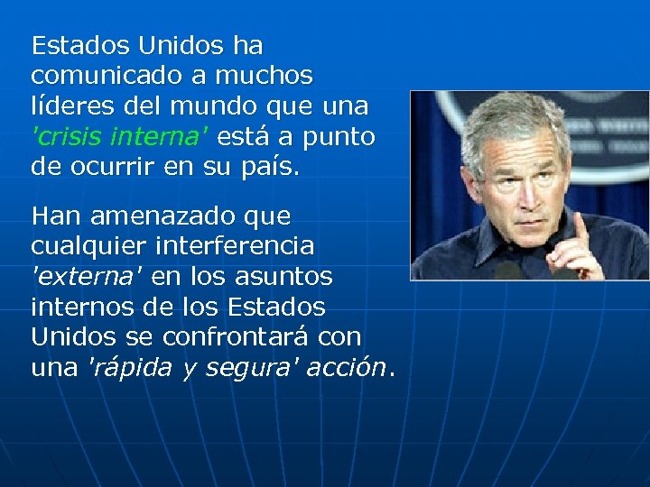 Estados Unidos ha comunicado a muchos líderes del mundo que una 'crisis interna' está