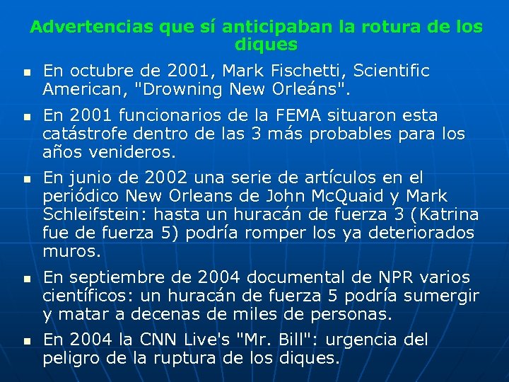Advertencias que sí anticipaban la rotura de los diques n En octubre de 2001,