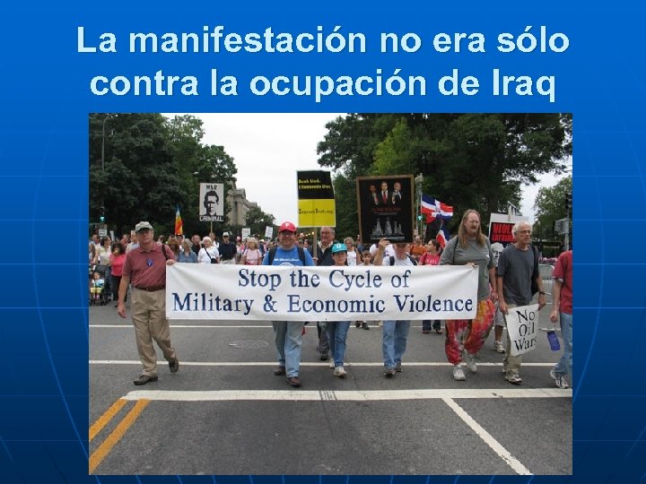La manifestación no era sólo contra la ocupación de Iraq 