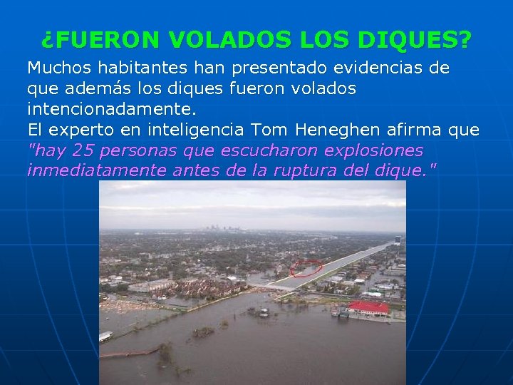 ¿FUERON VOLADOS LOS DIQUES? Muchos habitantes han presentado evidencias de que además los diques