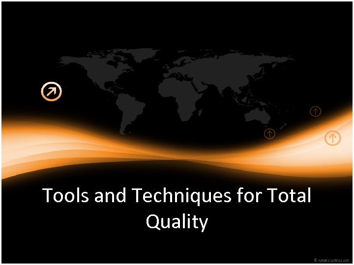 Tools and Techniques for Total Quality 