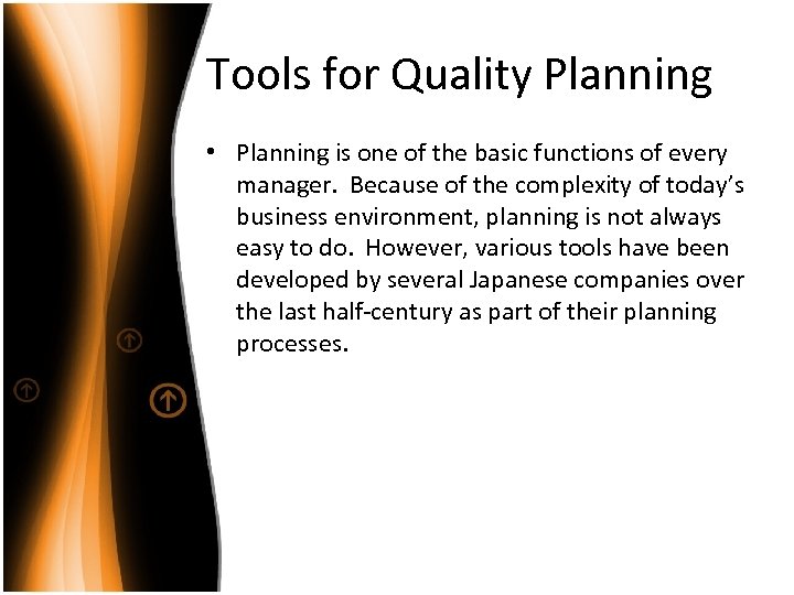 Tools for Quality Planning • Planning is one of the basic functions of every