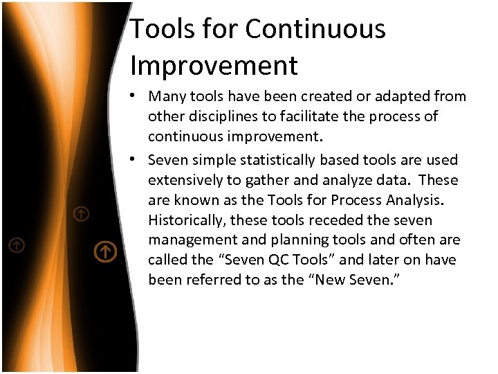 Tools for Continuous Improvement • Many tools have been created or adapted from other