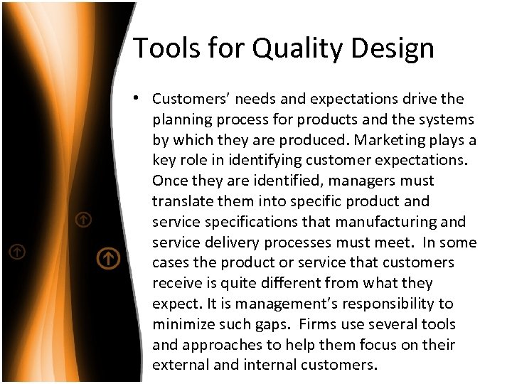 Tools for Quality Design • Customers’ needs and expectations drive the planning process for