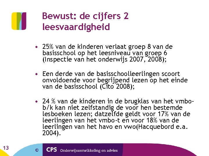 Bewust: de cijfers 2 leesvaardigheid • 25% van de kinderen verlaat groep 8 van