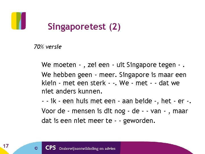 Singaporetest (2) 70% versie We moeten - , zei een - uit Singapore tegen
