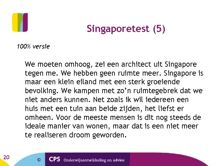 Singaporetest (5) 100% versie We moeten omhoog, zei een architect uit Singapore tegen me.
