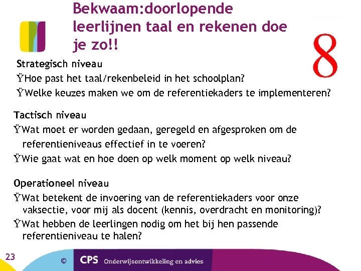 Bekwaam: doorlopende leerlijnen taal en rekenen doe je zo!! Strategisch niveau Ÿ Hoe past