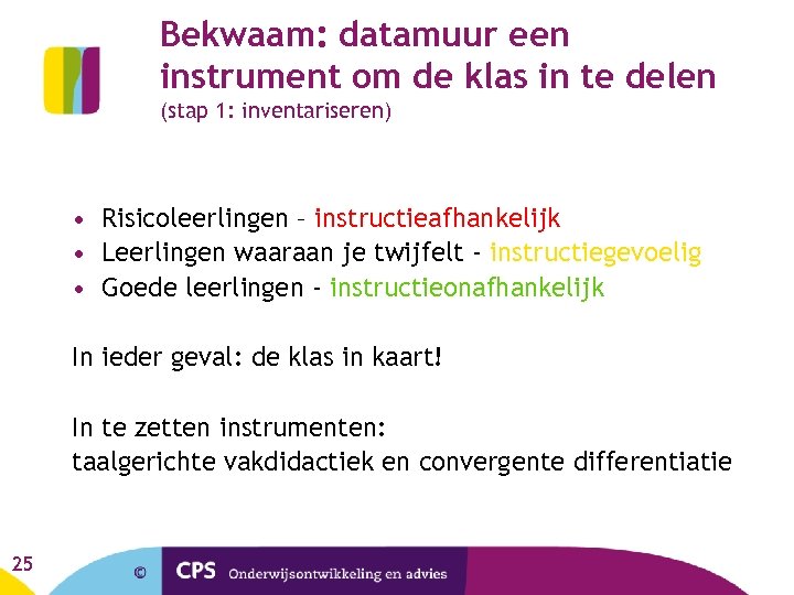 Bekwaam: datamuur een instrument om de klas in te delen (stap 1: inventariseren) •