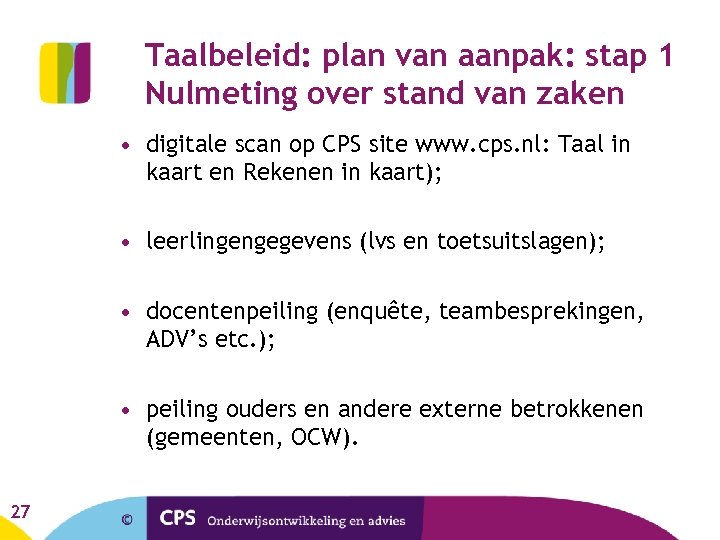 Taalbeleid: plan van aanpak: stap 1 Nulmeting over stand van zaken • digitale scan