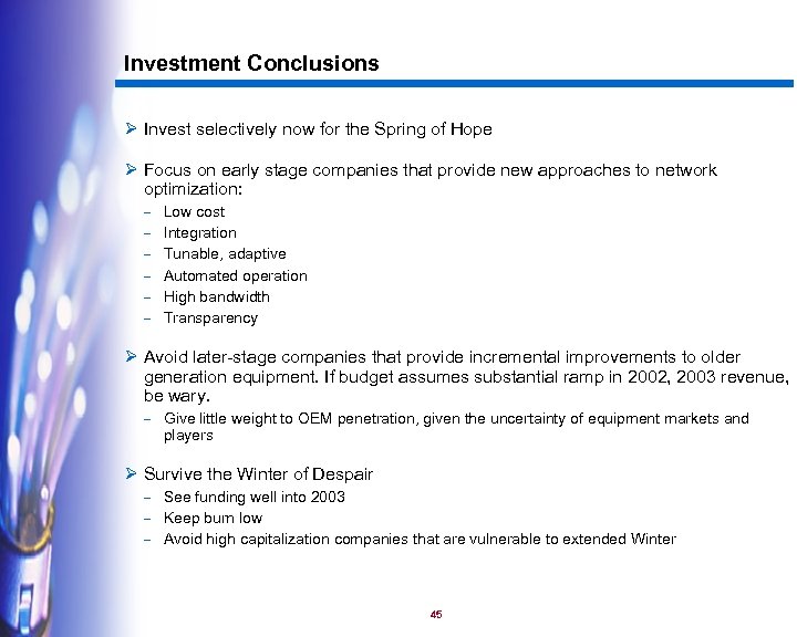 Investment Conclusions Ø Invest selectively now for the Spring of Hope Ø Focus on