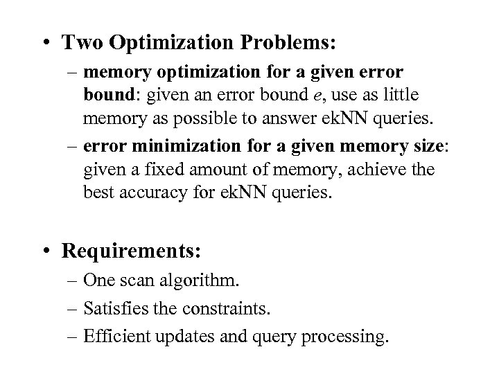  • Two Optimization Problems: – memory optimization for a given error bound: given