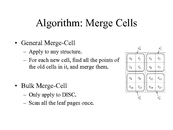 Algorithm: Merge Cells • General Merge-Cell – Apply to any structure. – For each