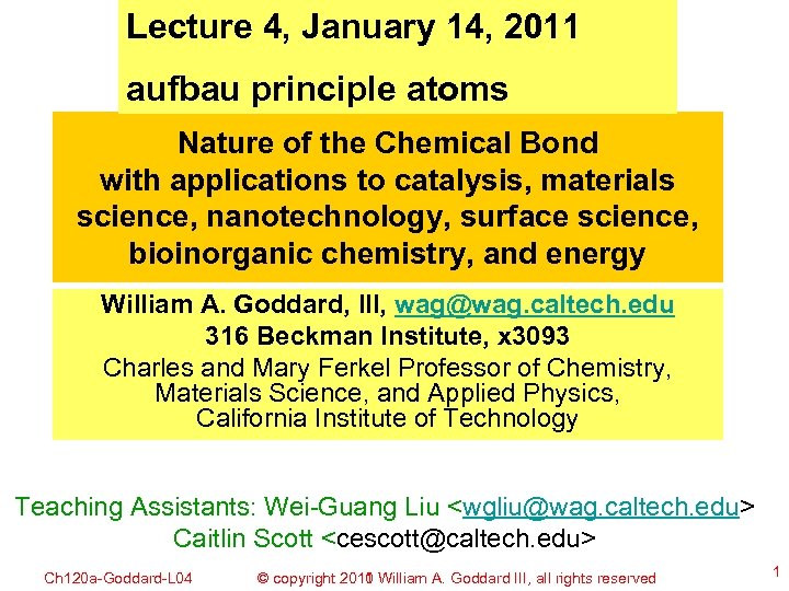 Lecture 4, January 14, 2011 aufbau principle atoms Nature of the Chemical Bond with