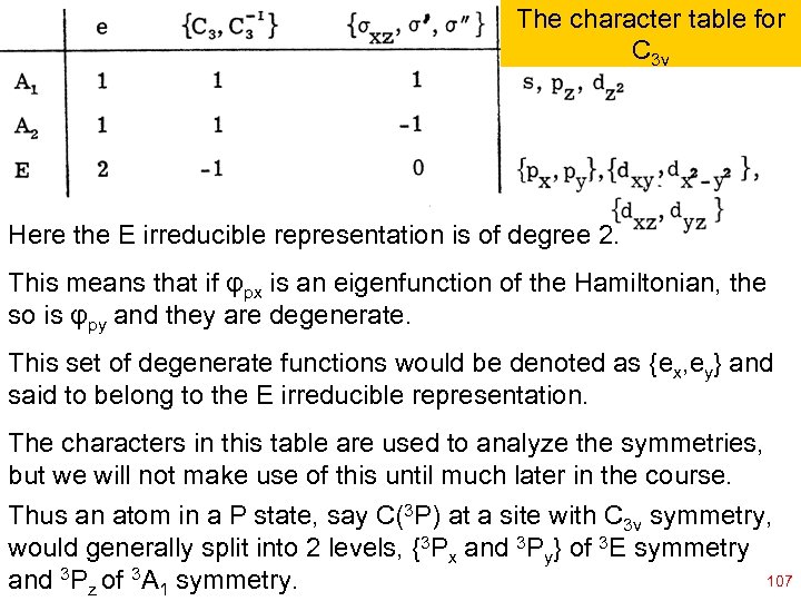 The character table for C 3 v Here the E irreducible representation is of