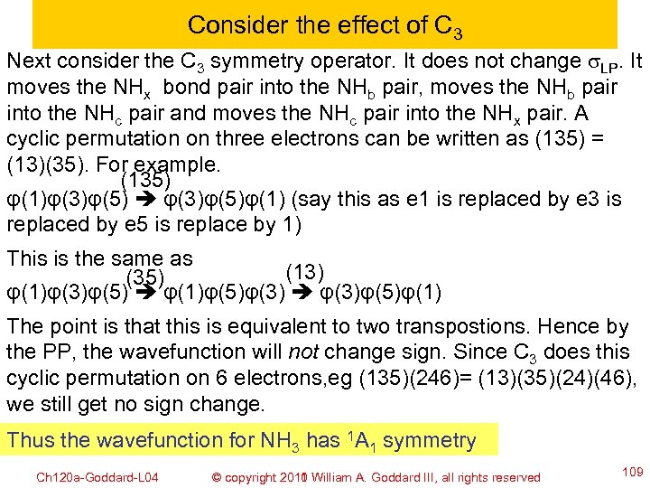 Consider the effect of C 3 Next consider the C 3 symmetry operator. It