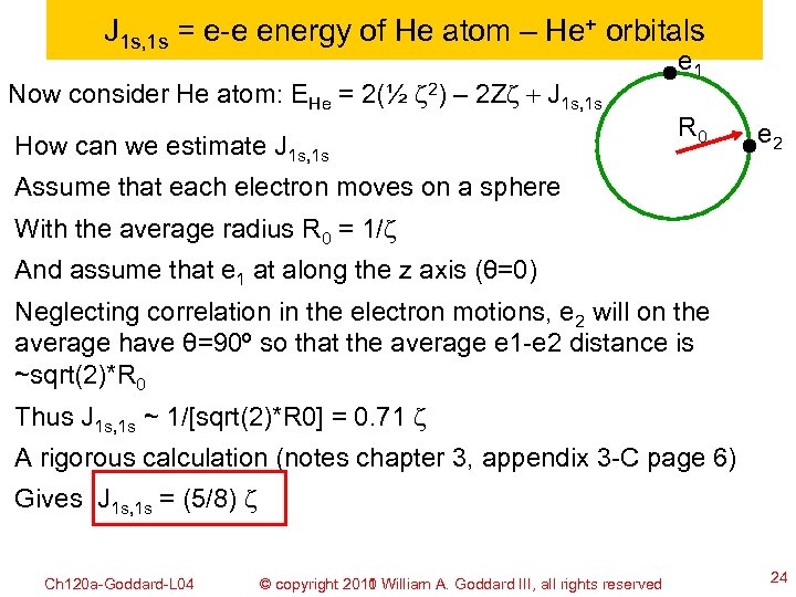 J 1 s, 1 s = e-e energy of He atom – He+ orbitals