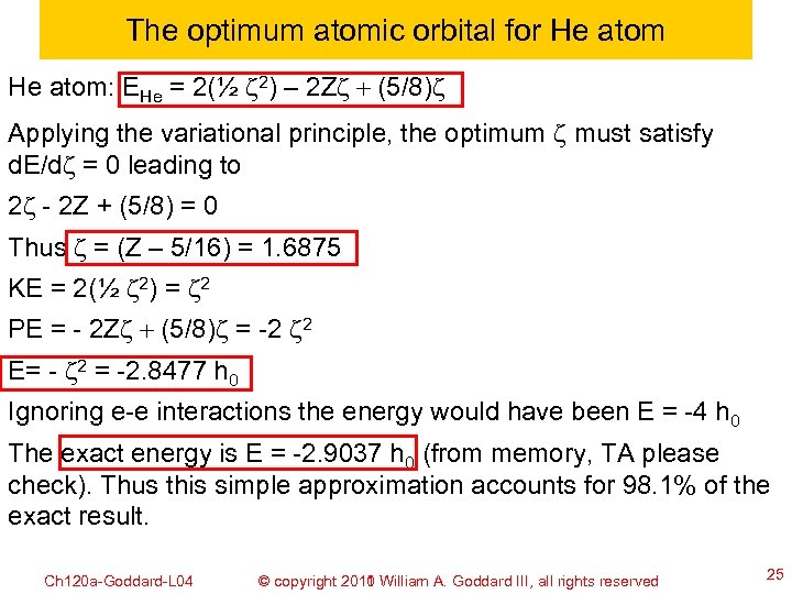 The optimum atomic orbital for He atom: EHe = 2(½ z 2) – 2