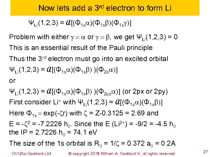 Now lets add a 3 rd electron to form Li ΨLi(1, 2, 3) =