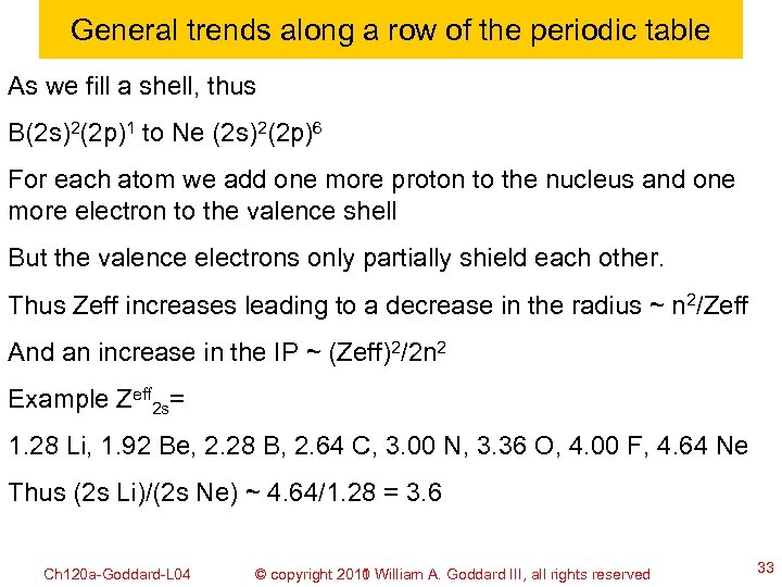 General trends along a row of the periodic table As we fill a shell,