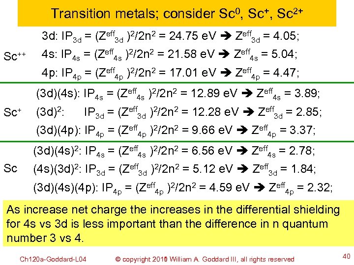 Transition metals; consider Sc 0, Sc+, Sc 2+ 3 d: IP 3 d =