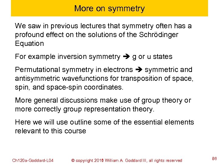 More on symmetry We saw in previous lectures that symmetry often has a profound