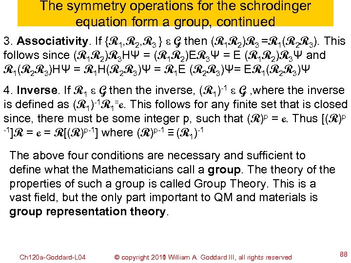 The symmetry operations for the schrodinger equation form a group, continued 3. Associativity. If