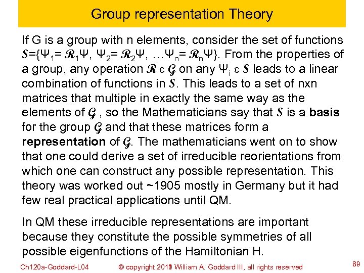 Group representation Theory If G is a group with n elements, consider the set