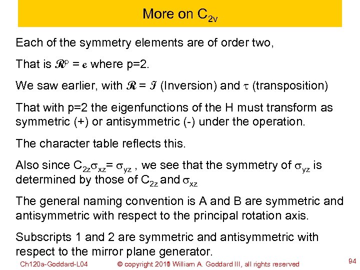 More on C 2 v Each of the symmetry elements are of order two,