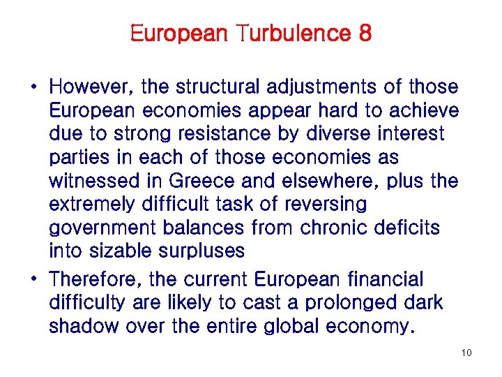 European Turbulence 8 • However, the structural adjustments of those European economies appear hard