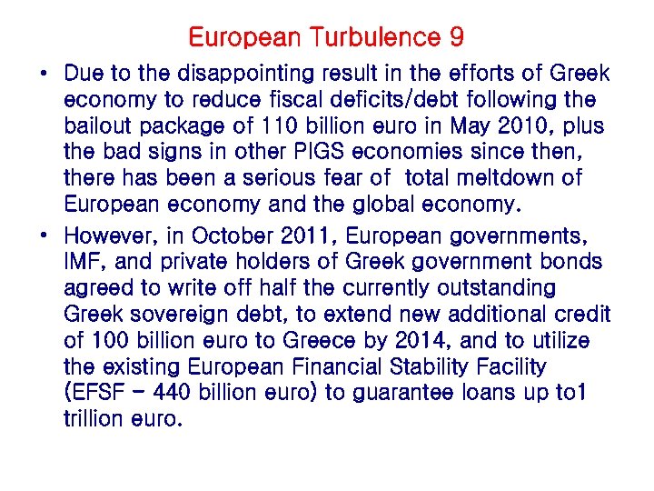 European Turbulence 9 • Due to the disappointing result in the efforts of Greek