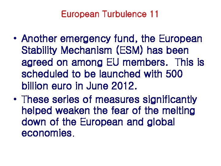 European Turbulence 11 • Another emergency fund, the European Stability Mechanism (ESM) has been