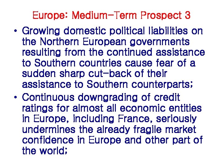 Europe: Medium-Term Prospect 3 • Growing domestic political liabilities on the Northern European governments