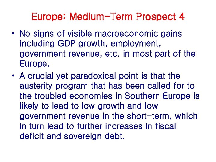 Europe: Medium-Term Prospect 4 • No signs of visible macroeconomic gains including GDP growth,