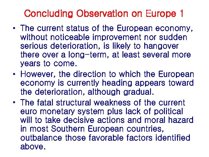 Concluding Observation on Europe 1 • The current status of the European economy, without