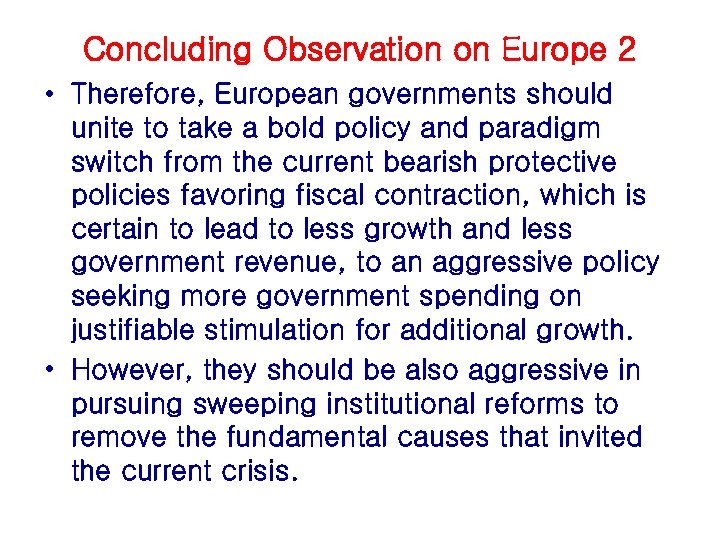 Concluding Observation on Europe 2 • Therefore, European governments should unite to take a