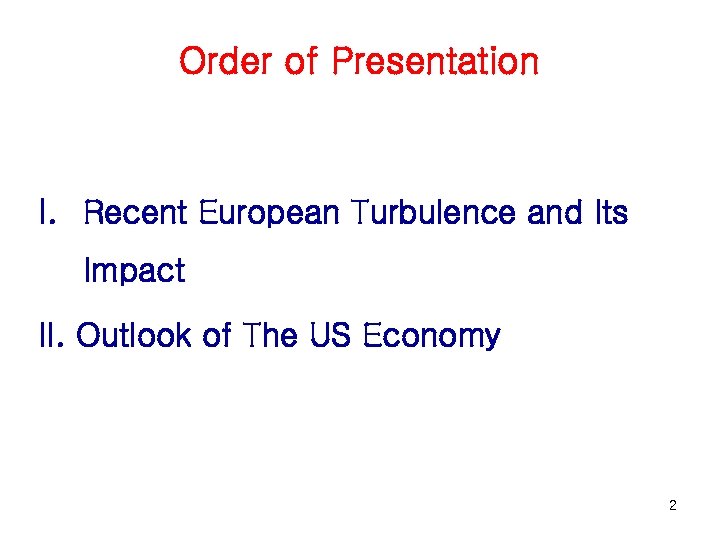 Order of Presentation I. Recent European Turbulence and Its Impact II. Outlook of The