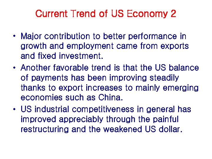 Current Trend of US Economy 2 • Major contribution to better performance in growth