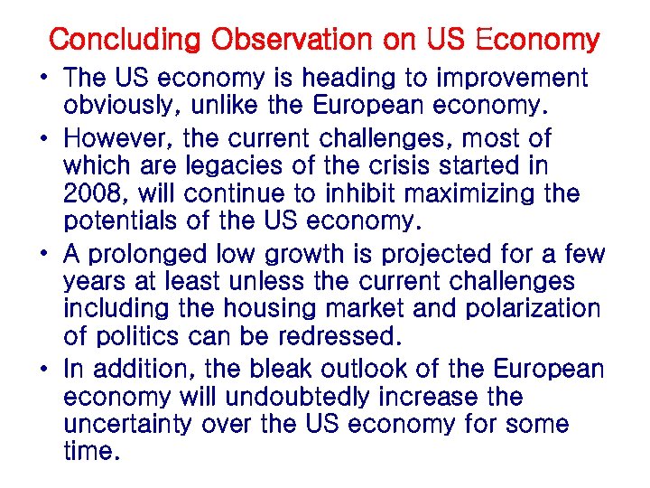 Concluding Observation on US Economy • The US economy is heading to improvement obviously,