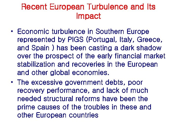 Recent European Turbulence and Its Impact • Economic turbulence in Southern Europe represented by