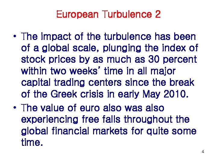 European Turbulence 2 • The impact of the turbulence has been of a global