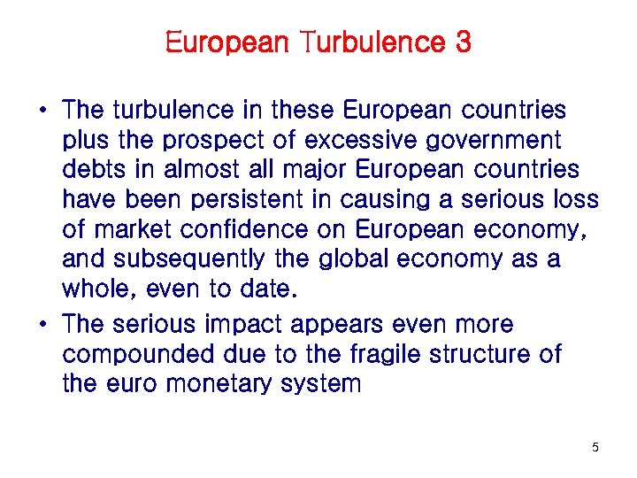 European Turbulence 3 • The turbulence in these European countries plus the prospect of