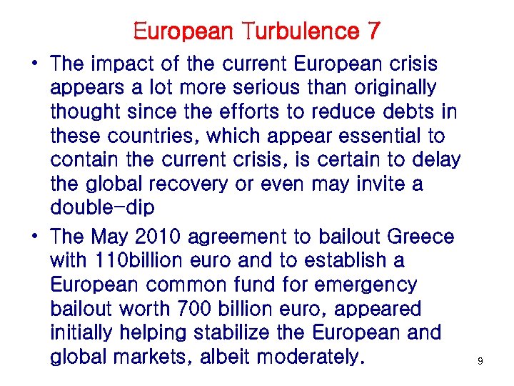 European Turbulence 7 • The impact of the current European crisis appears a lot