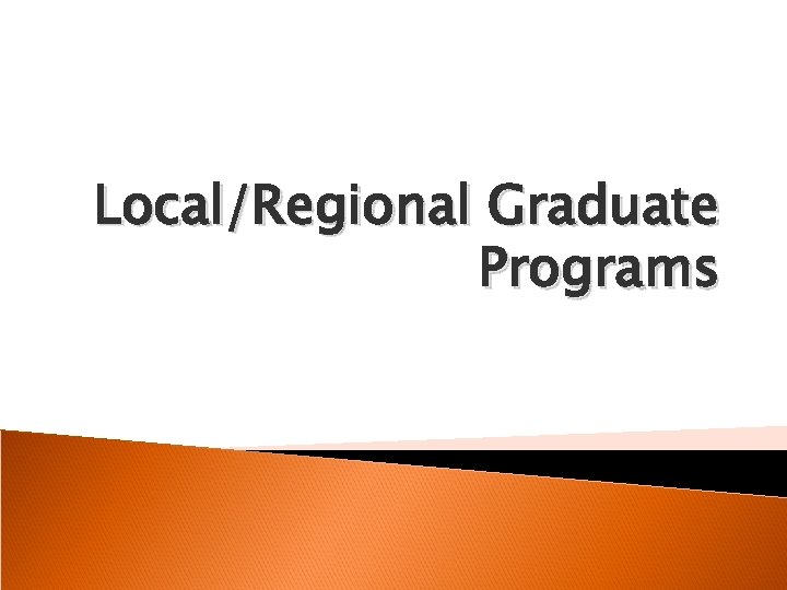 Local/Regional Graduate Programs 