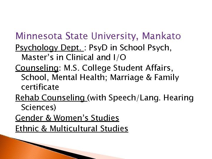 Minnesota State University, Mankato Psychology Dept. : Psy. D in School Psych, Master’s in