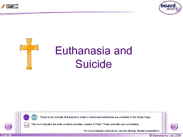 Euthanasia and Suicide These icons indicate that teacher’s notes or useful web addresses are